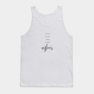 HIGH FIVES AND GOOD VIBES Quote Minimalist Black Typography Tank Top